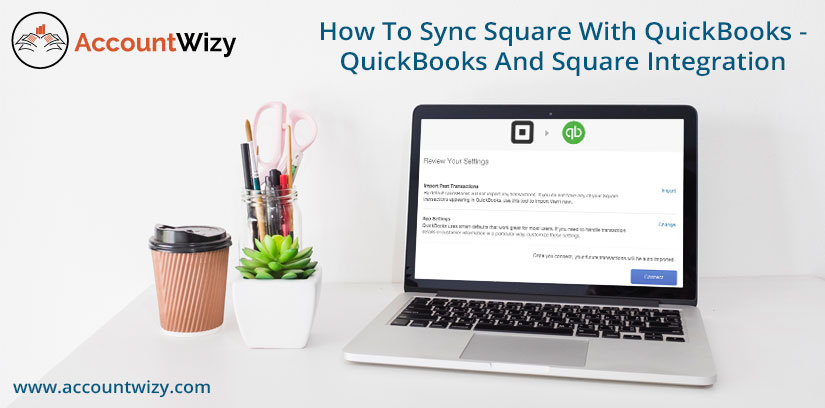 Square QuickBooks Integration, Sync & Connect (Steps)