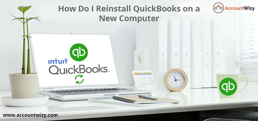 How Do I Reinstall QuickBooks on a New Computer