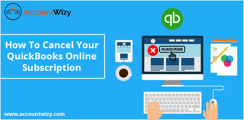 How To Cancel your QuickBooks online subscription