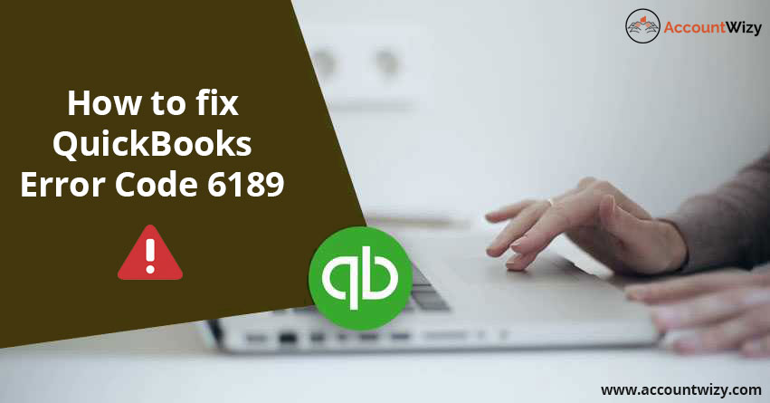 How to fix QuickBooks Error Code 6189