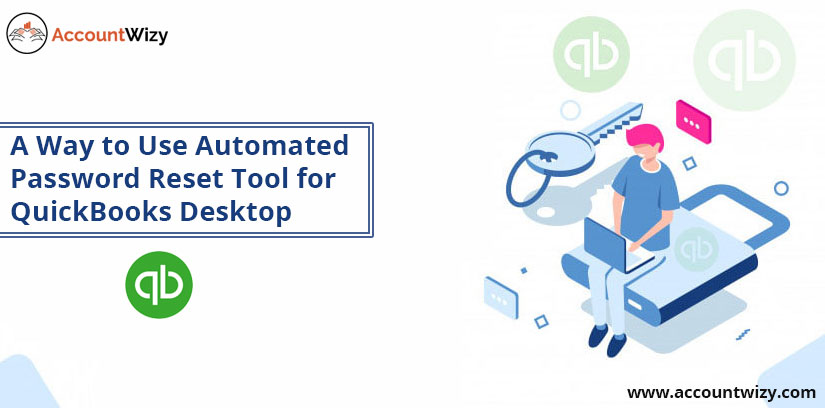 A Way to Use Automated Password Reset Tool for QuickBooks Desktop