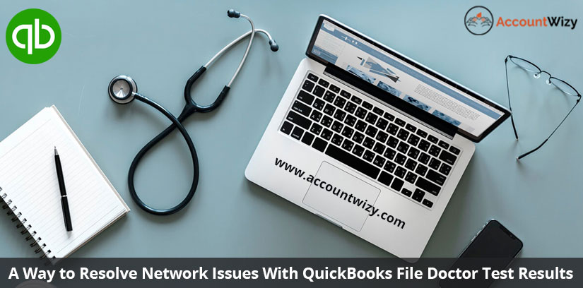 A Way to resolve network issues with QuickBooks File Doctor test results