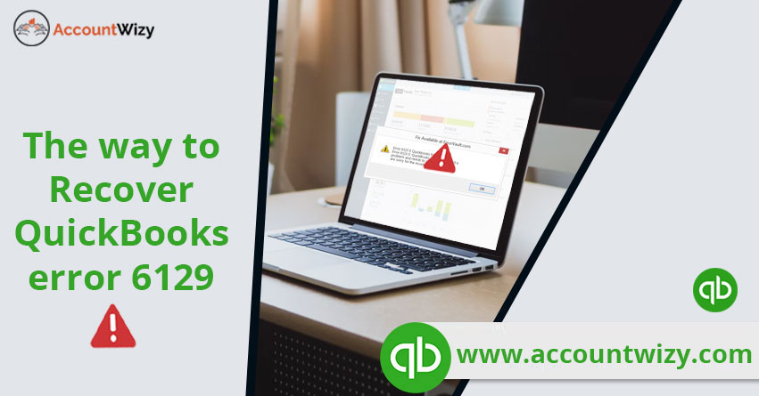 The way to Recover QuickBooks error 6129