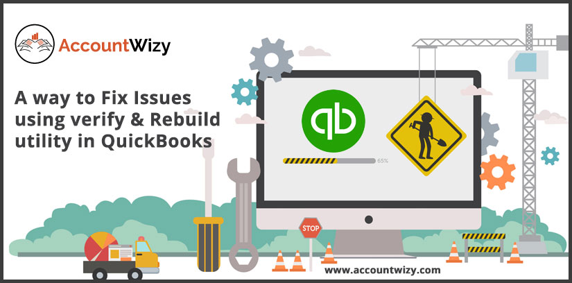 A way to Fix Issues using verify & Rebuild utility in QuickBooks