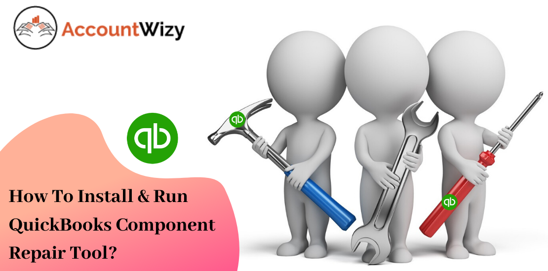 How To Install & Run QuickBooks Component Repair Tool_