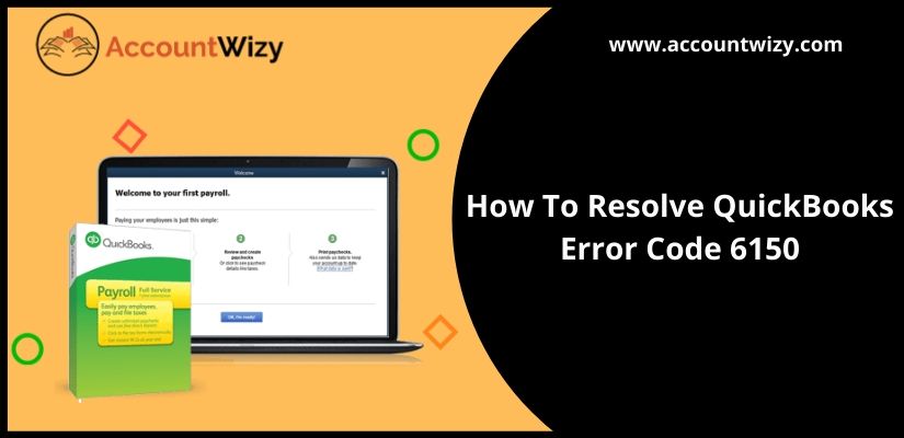 How To Resolve QuickBooks Error Code 6150