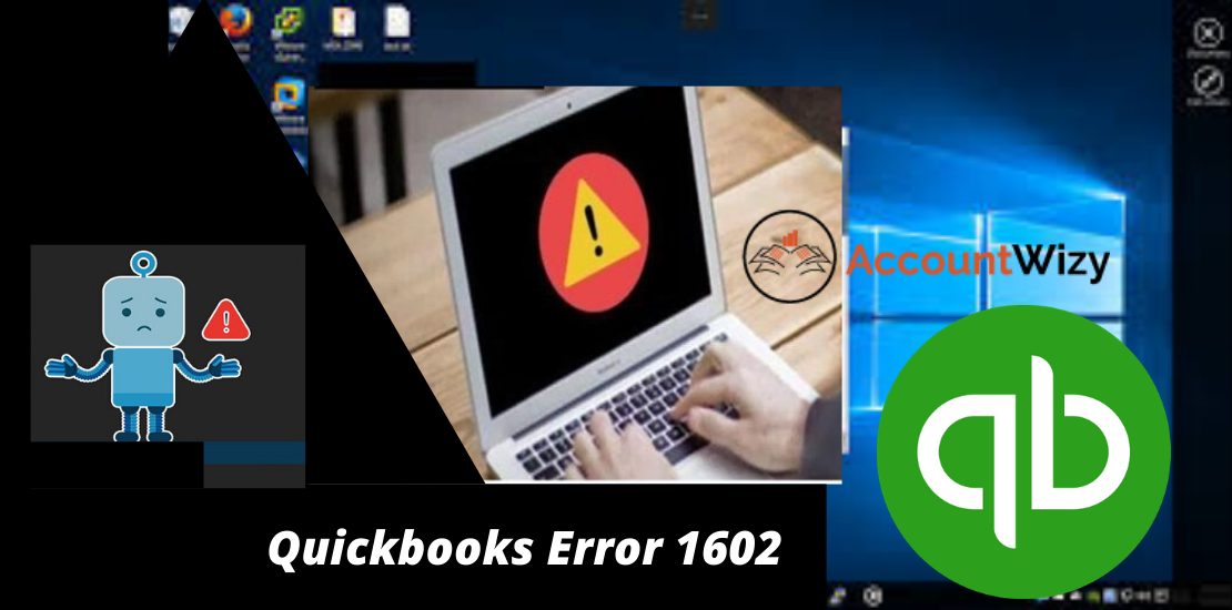 A way to solve the Quickbooks Error 1602 - AccountWizy