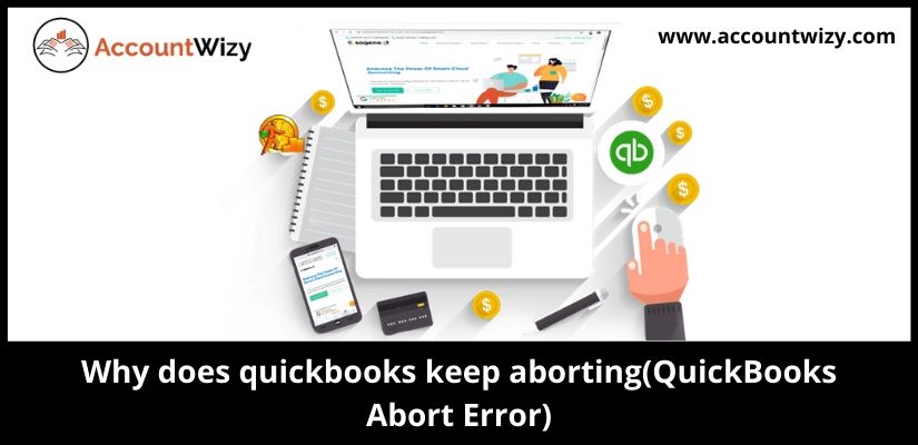 Why does quickbooks keep aborting(QuickBooks Abort Error)