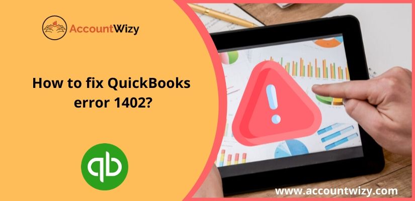 How to fix QuickBooks error 1402?