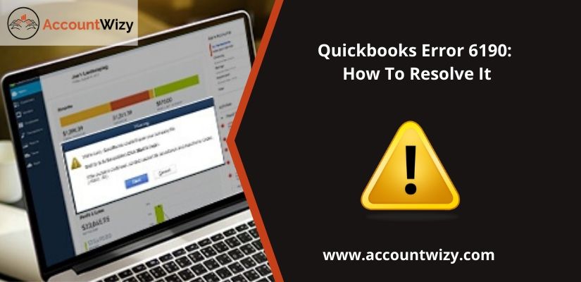 Quickbooks Error 6190: How To Resolve It