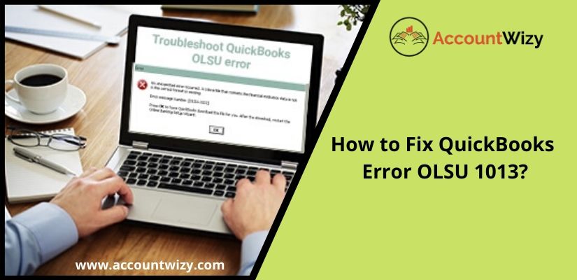 How to Fix QuickBooks Error OLSU 1013?