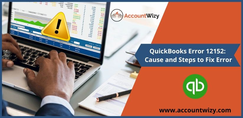 QuickBooks Error 12152: Cause and Steps to Fix Error