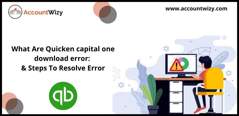 What Are Quicken capital one download error & Steps To Resolve Error