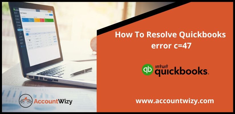 How To Resolve Quickbooks error c=47