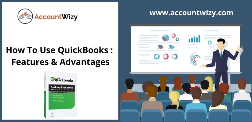 How To Use QuickBooks: Features & Advantages