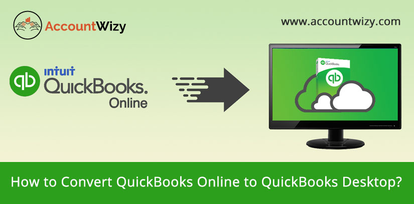 How to Convert QuickBooks Online to QuickBooks Desktop?