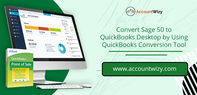 Convert Sage 50 to QuickBooks Desktop by Using QuickBooks Conversion Tool