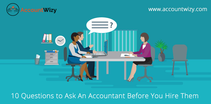 10 Questions to Ask An Accountant Before You Hire Them