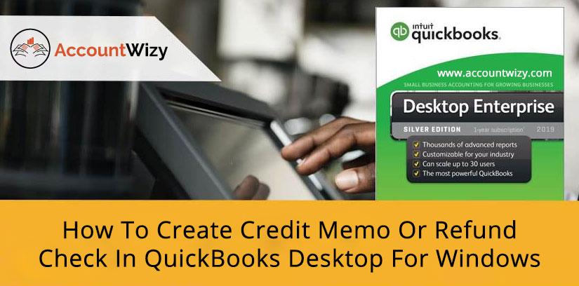 How To Create Credit Memo Or Refund Check In QuickBooks Desktop For Windows