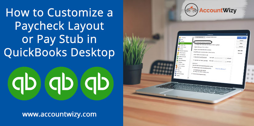 How to Customize a Paycheck Layout or Pay Stub in QuickBooks Desktop