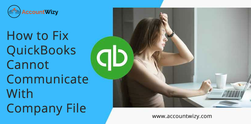How to Fix QuickBooks Cannot Communicate With Company File
