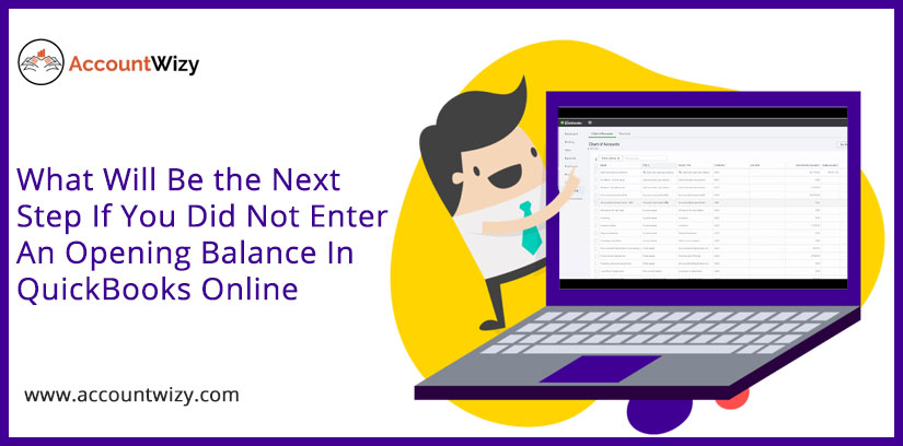 What Will Be the Next Step If You Did Not Enter An Opening Balance In QuickBooks Online