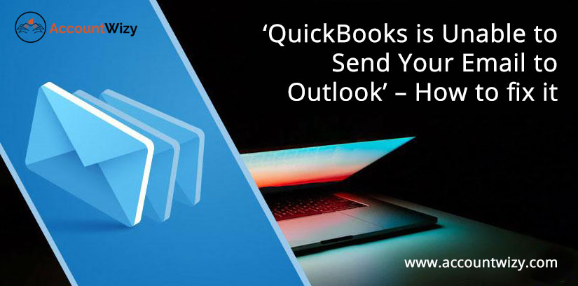 'QuickBooks is Unable to Send Your Email to Outlook' - How to fix it