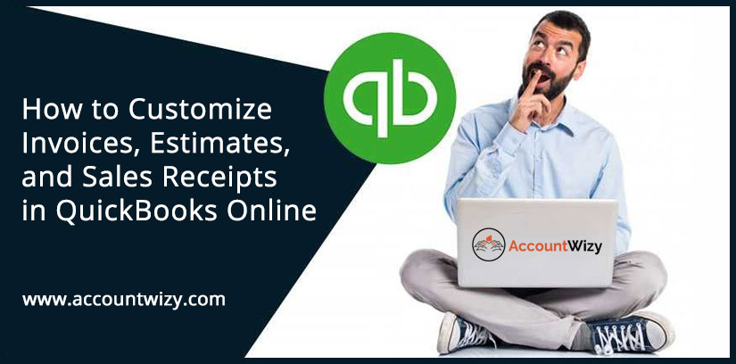How to Customize Invoices, Estimates, and Sales Receipts in QuickBooks Online