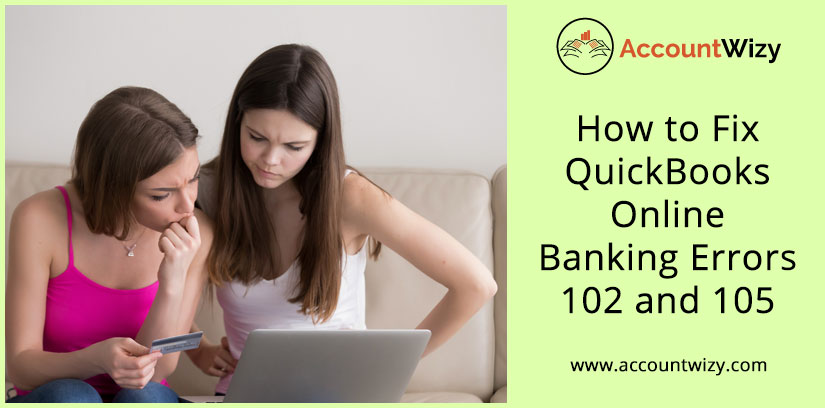 How to Fix QuickBooks Online Banking Errors 102 and 105