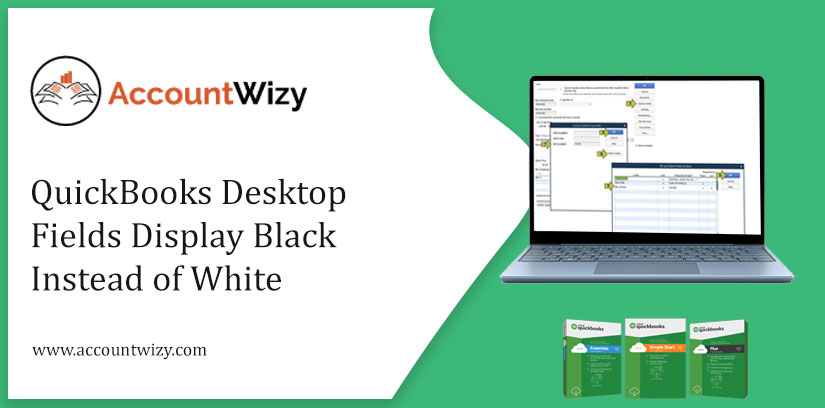 QuickBooks Desktop Fields Display Black Instead of White