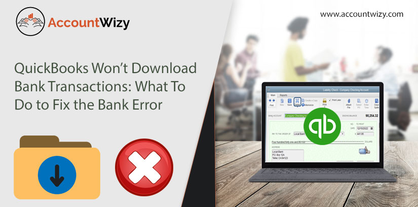 QuickBooks Won’t Download Bank Transactions: What To Do to Fix the Bank Error
