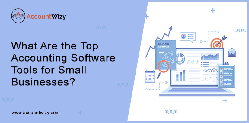 What Are the Top Accounting Software Tools for Small Businesses