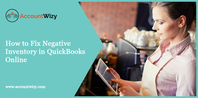 How to Fix Negative Inventory in QuickBooks Online