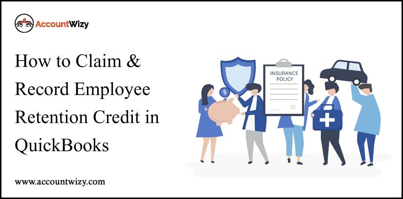 How to Claim & Record Employee Retention Credit in QuickBooks