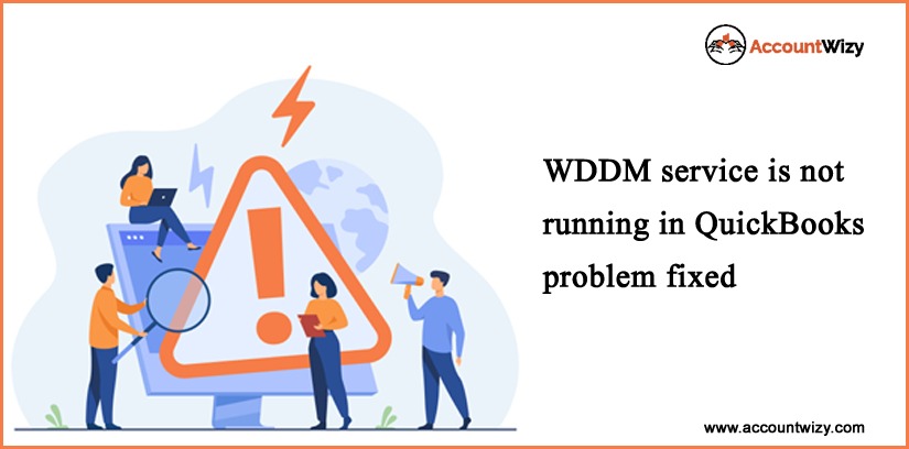 WDDM Service is Not Running in QuickBooks Problem Fixed