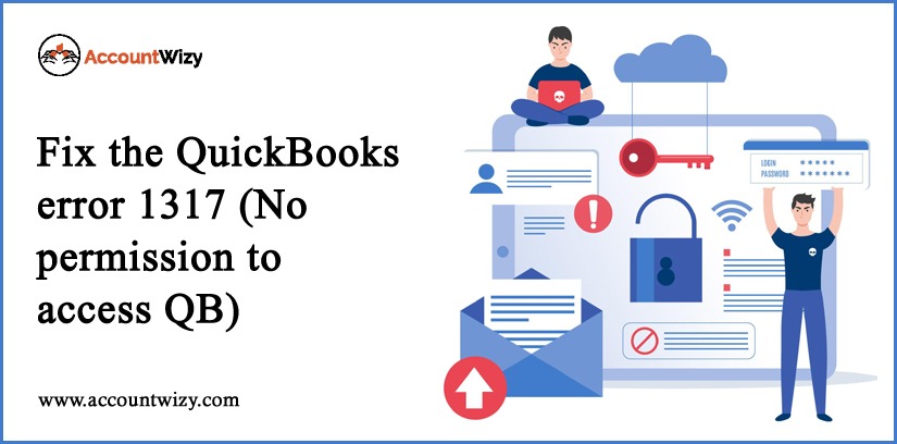 Fix the QuickBooks Error 1317 (No Permission to Access QB)