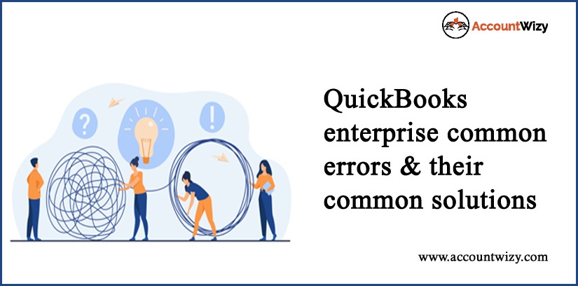 QuickBooks Enterprise Common Errors & Their Common Solutions