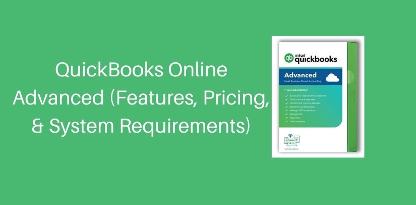 QuickBooks Online Advanced(Features, Pricing, & System Requirements)