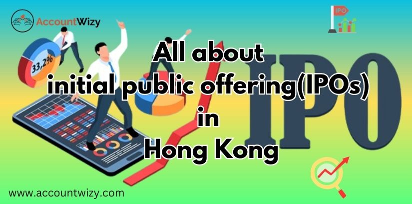 All about initial public offering(IPOs) in Hong Kong